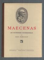 Maecenas. En romersk m&auml;rkesman P&aring; klassiska k&auml;llstudier grundad skildring.