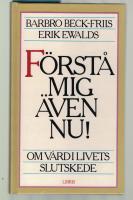 F&ouml;rst&aring; mig &auml;ven nu! Om v&aring;rd i livets slutskede