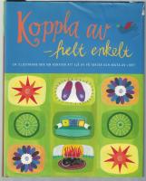 Koppla av - helt enkelt En illustrerad bok om konsten att sl&aring; av p&aring; takten och njuta av livet