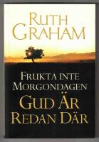 Frukta inte morgondagen - Gud &auml;r redan d&auml;r