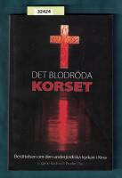 Det blodr&ouml;da korset. Ber&auml;ttelsen om den underjordiska kyrkan i Kina