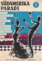 S&uuml;damerika Parade 1 Tic Tico, Amor Amor Amor, Perifidia, Mambo Jambo, Brasil, Besame Mucho, Rumba Tambah, El Cumbanchero, Frenesei, Baia, Adios Pampa Mia