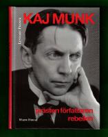 Kaj Munk. Pr&auml;sten, f&ouml;rfattaren, rebellen
