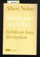 Budskapet om frihet. En bok om Jesus f&ouml;re kyrkan