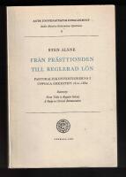 Fr&aring;n pr&auml;sttionden till reglerad l&ouml;n. Pastoraliekonventionerna i Uppsala &Auml;rkestift 1810 - 1862. 