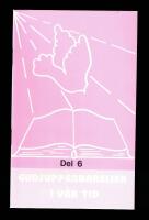 Gudsuppenbarelser i v&aring;r tid Del 6