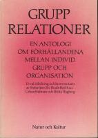 Grupprelationer: en antologi om f&ouml;rh&aring;llanden mellan individ, grupp och organisation