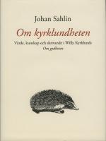 Om kyrklundheten : v&auml;rde, kunskap och skrivande i Willy Kyrklunds Om godheten