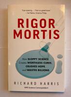 Rigor Mortis: How Sloppy Science Creates Worthless Cures, Crushes Hope, and Wastes Billions