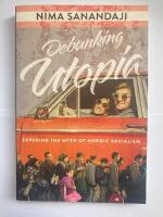 Debunking utopia - exposing the myth of Nordic socialism