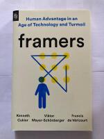 Framers: Human Advantage in an Age of Technology and Turmoil