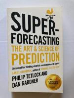 Superforecasting : the art and science of prediction