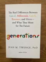 Generations - the real differences between Gen Z, Millennials, Gen X, Boomers, and Silents - and what they mean for the future