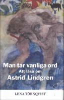 Man tar vanliga ord : att l&auml;sa om Astrid Lindgren