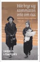 H&auml;r bryr sig sommaren inte om oss : Breven fr&aring;n Hertha 1939-44