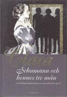 Clara Schumann och hennes tre m&auml;n : en dokument&auml;rroman inspirerad av dagb&ouml;c