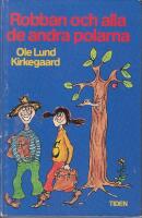 Robban och alla de andra polarna : en fullst&auml;ndigt helgalen deckare f&ouml;r barn och annat vettigt folk