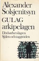 Gulag-arkipelagen : Dödsarbetslägren, Själen och taggtråden.
