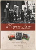 Kungens Lena - en bok om Kungslena : minnen, h&auml;ndelser, h&aring;gkomster