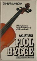 Akustiskt fiolbygge : [med gitarrens , nyckelharpans och str&aring;kens akustik]