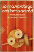 Spinna, v&auml;xtf&auml;rga och forma av tr&aring;d : fr&aring;n naturfiber till textil