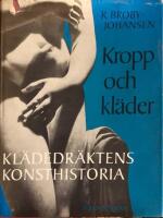 Kropp och kl&auml;der : [kl&auml;dedr&auml;ktens konsthistoria]