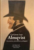 Carl Jonas Love Almqvist : konstn&auml;ren, journalisten, pedagogen : f&ouml;rel&auml;sningar och ess&auml;er