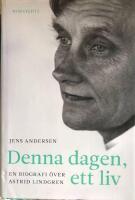 Denna dagen, ett liv : en biografi &ouml;ver Astrid Lindgren