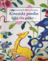 Kinesiskt porslin : det vita guldet