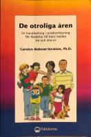 De otroliga &aring;ren : en handledning i probleml&ouml;sning f&ouml;r f&ouml;r&auml;ldrar till barn