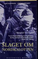 Slaget om Nordkalotten : Sveriges roll i tyska och allierade operationer i norr