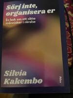 S&ouml;rj inte, organisera er - en bok om att s&auml;tta m&auml;nniskor i r&ouml;relse