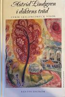 Astrid Lindgren i diktens tr&auml;d : lyrik, skillingtryck, visor