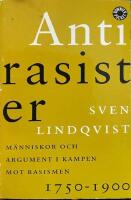 Antirasister : m&auml;nniskor och argument i kampen mot rasismen 1750-1900
