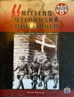 Hitlers utl&auml;ndska divisioner - utl&auml;ndska frivilliga i Waffen-SS 1940-1945