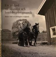 Ett avsked till nostalgi och landsbygdsromantik : femton r&ouml;ster om landsbygdens m&ouml;jligheter