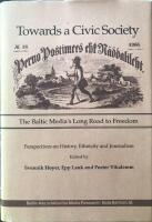 Towards a civic society : the Baltic media's long road to freedom : perspectives on history, ethnicity and journalism *
