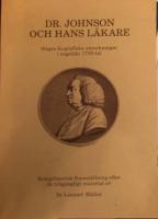 Dr. Johnson och hans l&auml;kare : n&aring;gra biografiska anteckningar i engelskt 1700-tal : kompilatorisk framst&auml;llning efter d&aring; tillg&auml;ngligt material