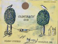 Gomorron Gud eller S&aring; gick det till n&auml;r Gud skapade himmel och jord : fritt efter Bibeln