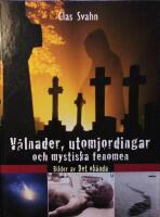 V&aring;lnader, utomjordingar och mystiska fenomen : bilder av det ok&auml;nda