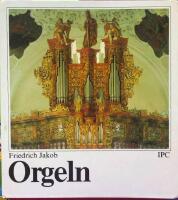 Orgeln : orgelbyggnad och orgelspel fr&aring;n antiken till nutiden