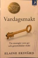 Vardagsmakt : tio strategier som ger och genomsk&aring;dar makt
