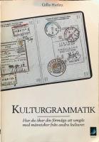 Kulturgrammatik : [hur du &ouml;kar din f&ouml;rm&aring;ga att umg&aring;s med m&auml;nniskor fr&aring;n andra kulturer]
