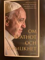 Om klimathot och oj&auml;mlikhet : P&aring;ve Franciskus encyklika ang&aring;ende omsorgen o
