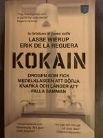 Kokain : drogen som fick medelklassen att b&ouml;rja knarka och l&auml;nder att falla samman