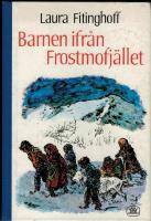 Barnen ifr&aring;n Frostmofj&auml;llet : en barnber&auml;ttelse f&ouml;r sm&aring; och stora