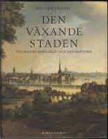 Den v&auml;xande staden : Stockholms bebyggelse- och naturhistoria