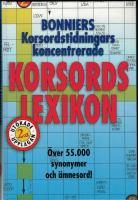 Bonniers korsordstidningars koncentrerade Korsordslexikon : &Ouml;ver 55000 synomymer och &auml;mnesord!