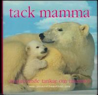 Tack mamma : inspirerande tankar om mammor