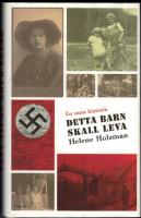 Detta barn skall leva : Helene Holzmans sanna ber&auml;ttelse om krigs&aring;ren 1941-1944